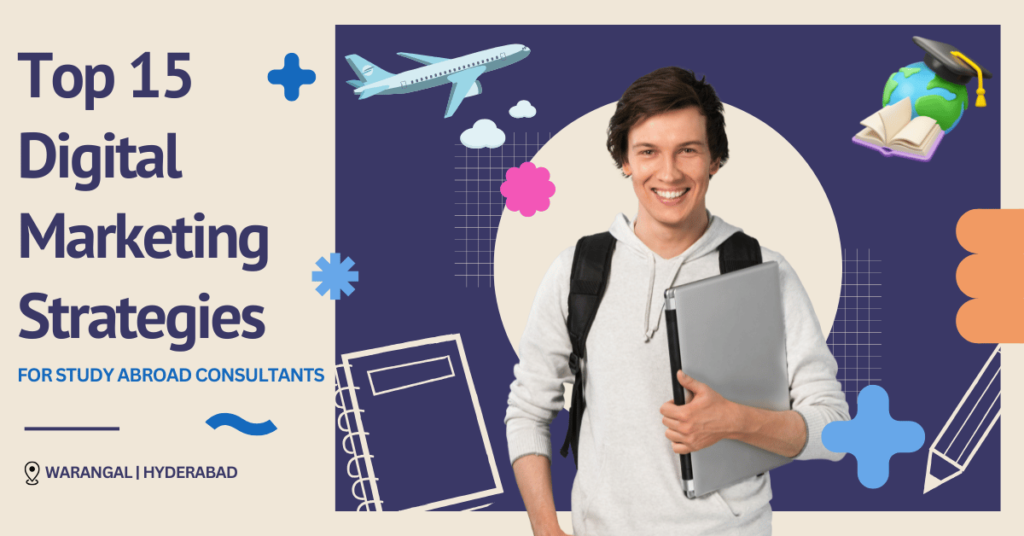 Top 15 Digital Marketing Strategies for Study Abroad Consultants